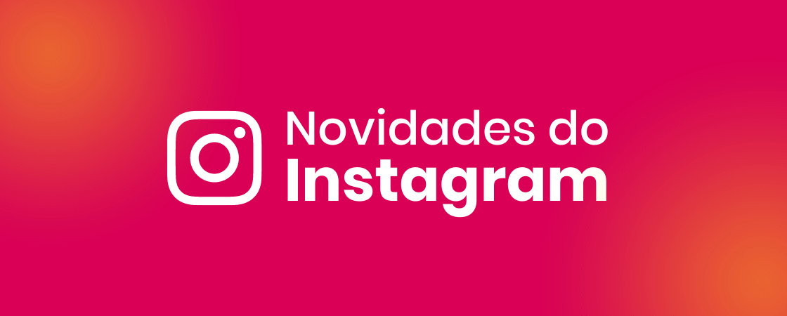 Banner com fundo vermelho e laranja destacando novidades do Instagram, representando atualizações e melhorias na segurança do Instagram para proteger contas e dados dos usuários.